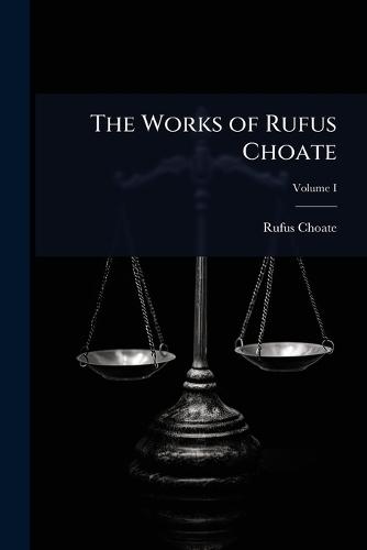 The Works of Rufus Choate  by Rufus Choate at Abbey's Bookshop, 