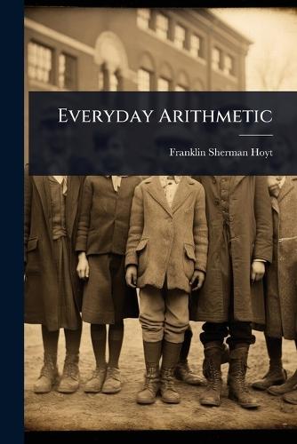 Everyday Arithmetic  by Franklin Sherman Hoyt at Abbey's Bookshop, 