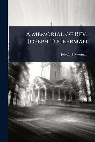 A Memorial of Rev. Joseph Tuckerman  by Joseph Tuckerman at Abbey's Bookshop, 