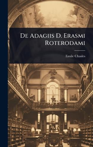 De Adagiis D. Erasmi Roterodami  by Emile Chasles at Abbey's Bookshop, 