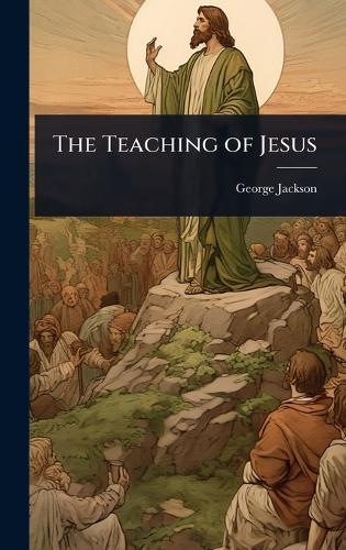 The Teaching of Jesus  by George Jackson at Abbey's Bookshop, 