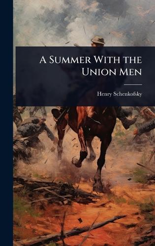 A Summer With the Union Men  by Henry Schenkofsky at Abbey's Bookshop, 