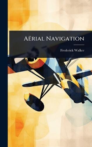 AÃrial Navigation  by Frederick Walker at Abbey's Bookshop, 