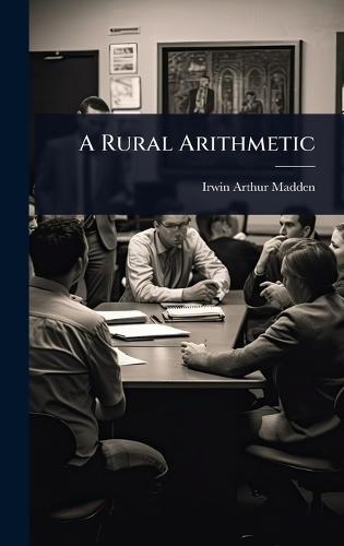 A Rural Arithmetic  by Irwin Arthur Madden at Abbey's Bookshop, 