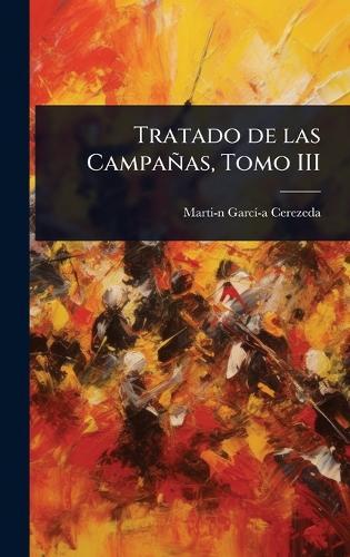 Tratado de las Campañas, Tomo III  by Martiâ-N Garcã-Â-A Cerezeda at Abbey's Bookshop, 