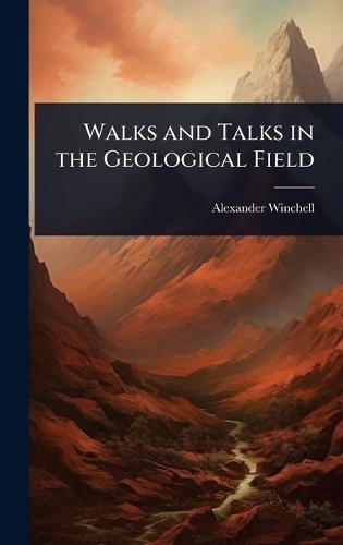 Walks and Talks in the Geological Field  by Alexander Winchell at Abbey's Bookshop, 