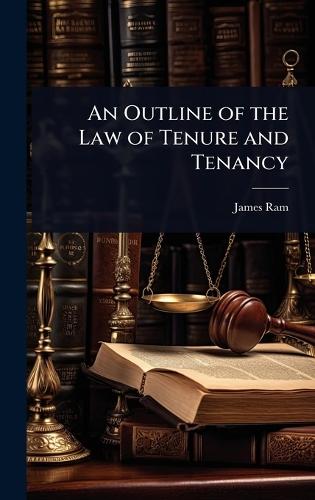 An Outline of the Law of Tenure and Tenancy  by James Ram at Abbey's Bookshop, 