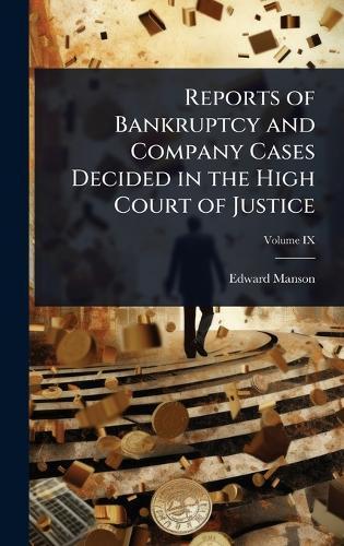 Reports of Bankruptcy and Company Cases Decided in the High Court of Justice  by Edward Manson at Abbey's Bookshop, 