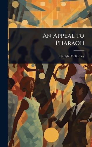An Appeal to Pharaoh  by Carlyle McKinley at Abbey's Bookshop, 
