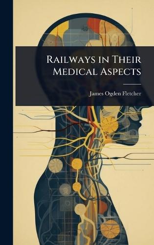Railways in Their Medical Aspects  by James Ogden Fletcher at Abbey's Bookshop, 