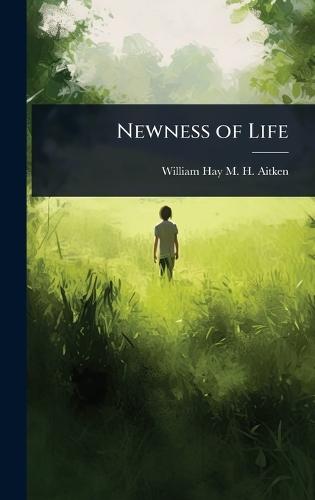 Newness of Life  by William Hay M H Aitken at Abbey's Bookshop, 