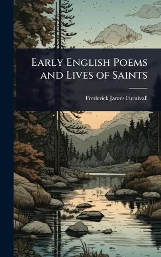 Early English Poems and Lives of Saints  by Frederick James Furnivall at Abbey's Bookshop, 