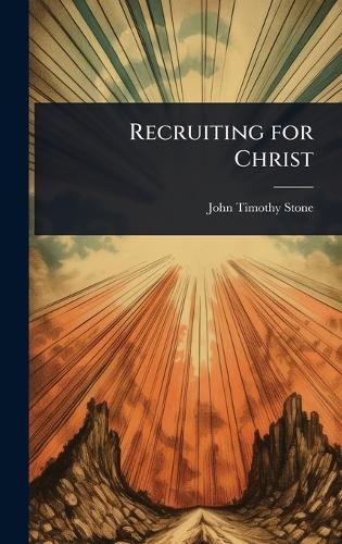 Recruiting for Christ  by John Timothy Stone at Abbey's Bookshop, 