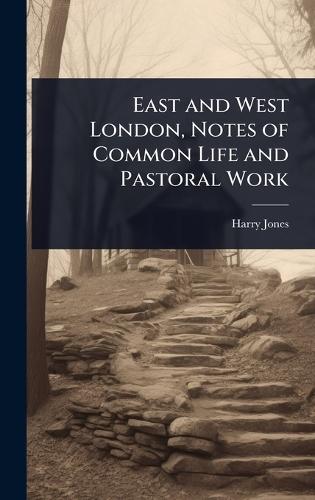 East and West London, Notes of Common Life and Pastoral Work  by Harry Jones at Abbey's Bookshop, 