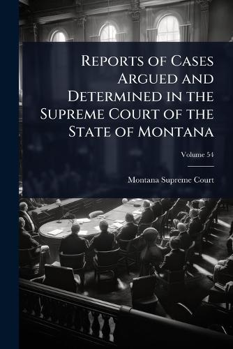Reports of Cases Argued and Determined in the Supreme Court of the State of Montana  by Montana Supreme Court at Abbey's Bookshop, 