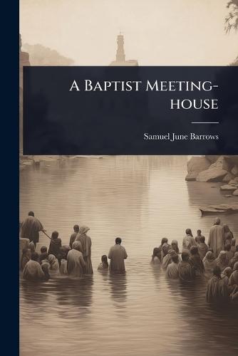 A Baptist Meeting-house  by Samuel June Barrows at Abbey's Bookshop, 