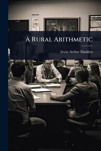 A Rural Arithmetic  by Irwin Arthur Madden at Abbey's Bookshop, 