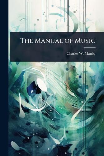 The Manual of Music  by Charles W Manby at Abbey's Bookshop, 