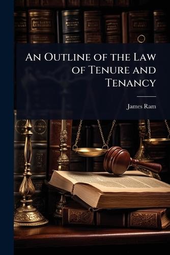 An Outline of the Law of Tenure and Tenancy  by James Ram at Abbey's Bookshop, 