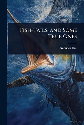 Fish-Tails, and Some True Ones  by Bradnock Hall at Abbey's Bookshop, 