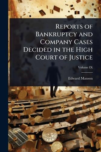 Reports of Bankruptcy and Company Cases Decided in the High Court of Justice  by Edward Manson at Abbey's Bookshop, 