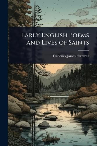 Early English Poems and Lives of Saints  by Frederick James Furnivall at Abbey's Bookshop, 