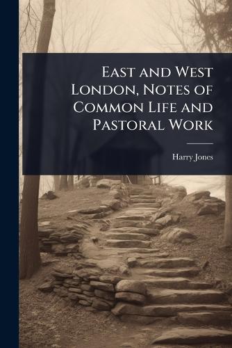 East and West London, Notes of Common Life and Pastoral Work  by Harry Jones at Abbey's Bookshop, 