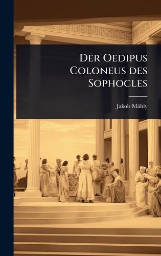 Der Oedipus Coloneus des Sophocles  by Jakob Mähly at Abbey's Bookshop, 
