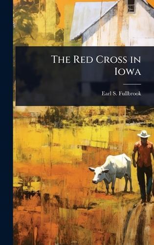 The Red Cross in Iowa  by Earl S Fullbrook at Abbey's Bookshop, 