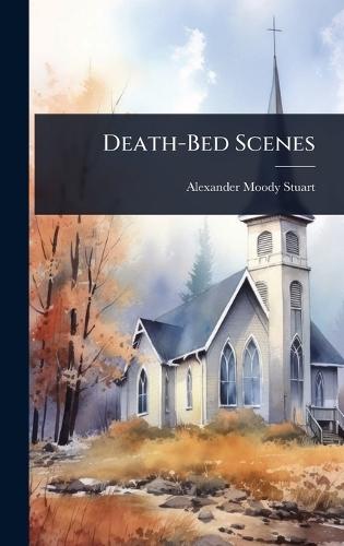 Death-Bed Scenes  by Alexander Moody Stuart at Abbey's Bookshop, 