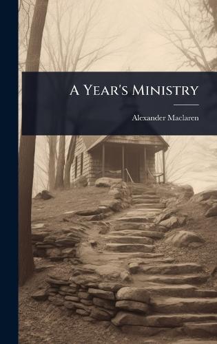 A Year's Ministry  by Alexander MacLaren at Abbey's Bookshop, 