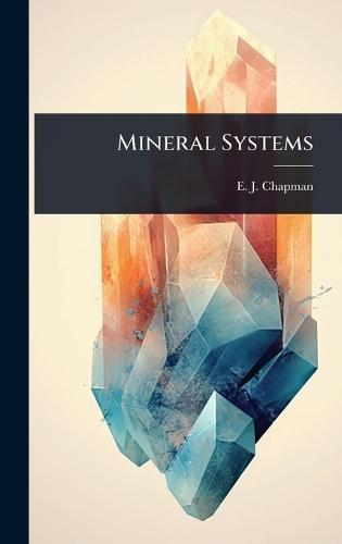 Mineral Systems  by E J Chapman at Abbey's Bookshop, 