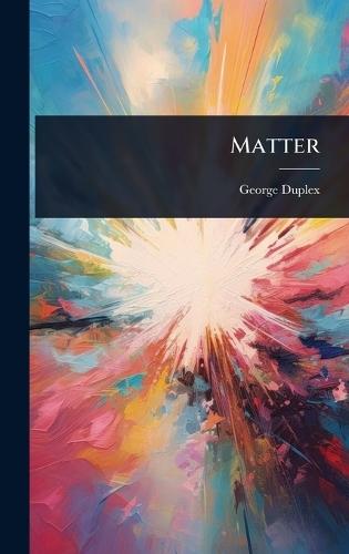 Matter  by George Duplex at Abbey's Bookshop, 