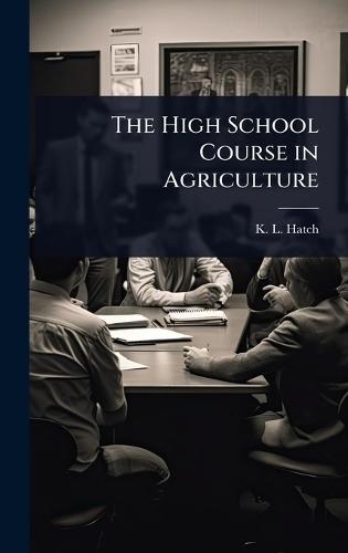 The High School Course in Agriculture  by K L Hatch at Abbey's Bookshop, 