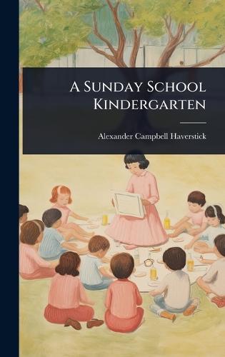 A Sunday School Kindergarten  by Alexander Campbell Haverstick at Abbey's Bookshop, 