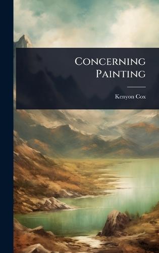Concerning Painting  by Kenyon Cox at Abbey's Bookshop, 