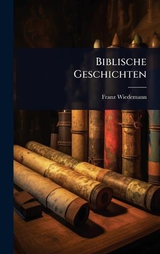 Biblische Geschichten  by Franz Wiedemann at Abbey's Bookshop, 