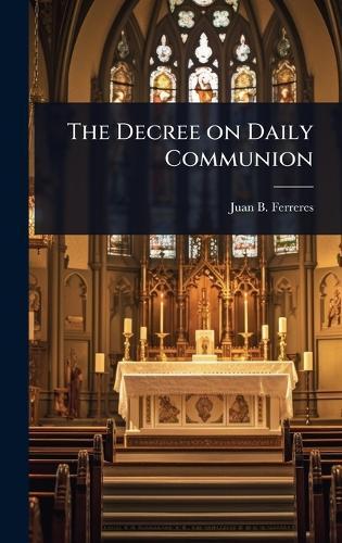 The Decree on Daily Communion  by Juan B Ferreres at Abbey's Bookshop, 