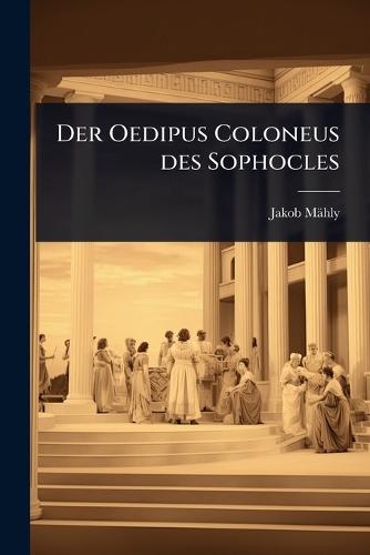 Der Oedipus Coloneus des Sophocles  by Jakob Mähly at Abbey's Bookshop, 