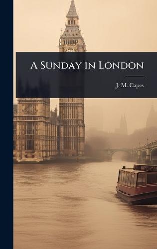 A Sunday in London  by J M Capes at Abbey's Bookshop, 
