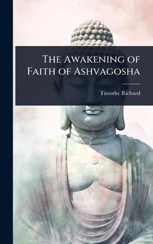 The Awakening of Faith of Ashvagosha  by Timothy Richard at Abbey's Bookshop, 