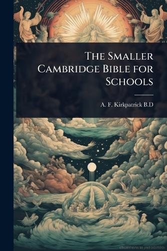 The Smaller Cambridge Bible for Schools  by A F Kirkpatrick B D at Abbey's Bookshop, 