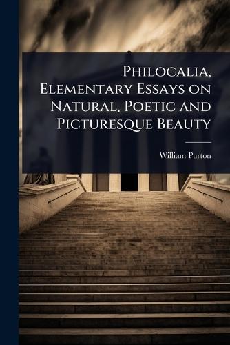 Philocalia, Elementary Essays on Natural, Poetic and Picturesque Beauty  by William Purton at Abbey's Bookshop, 