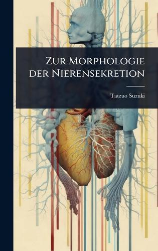 Zur Morphologie der Nierensekretion  by Tatzuo Suzuki at Abbey's Bookshop, 