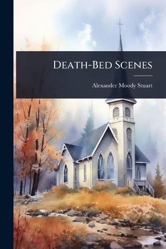Death-Bed Scenes  by Alexander Moody Stuart at Abbey's Bookshop, 