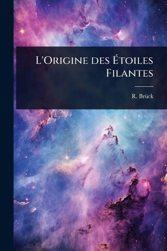 L'Origine des Ã&#137;toiles Filantes  by R Brã1/4ck at Abbey's Bookshop, 