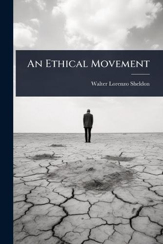 An Ethical Movement  by Walter Lorenzo Sheldon at Abbey's Bookshop, 