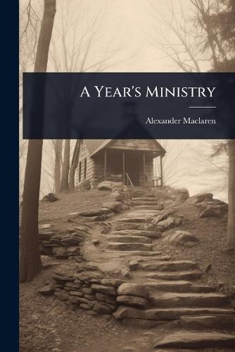 A Year's Ministry  by Alexander MacLaren at Abbey's Bookshop, 