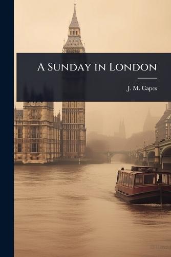 A Sunday in London  by J M Capes at Abbey's Bookshop, 