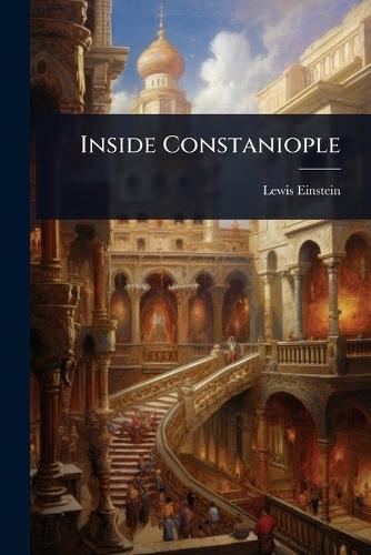 Inside Constaniople  by Lewis Einstein at Abbey's Bookshop, 